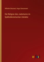 Die Religion des Judentums im Späthellenistischen Zeitalter