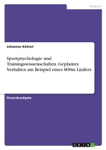 Sportpsychologie und Trainingswissenschaften. Geplantes Verhalten am Beispiel eines 800m Läufers