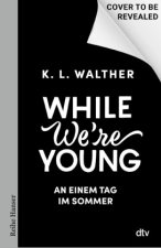 While we¿re young