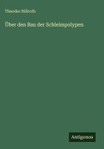 Über den Bau der Schleimpolypen