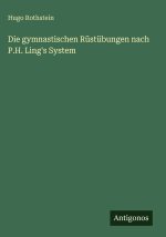 Die gymnastischen Rüstübungen nach P.H. Ling's System