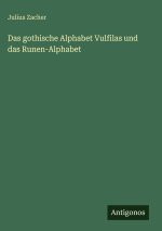 Das gothische Alphabet Vulfilas und das Runen-Alphabet
