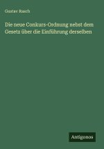 Die neue Conkurs-Ordnung nebst dem Gesetz über die Einführung derselben