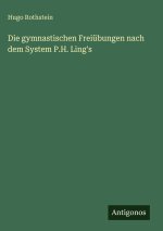 Die gymnastischen Freiübungen nach dem System P.H. Ling's