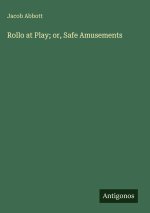 Rollo at Play; or, Safe Amusements
