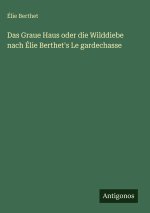 Das Graue Haus oder die Wilddiebe nach Élie Berthet's Le gardechasse