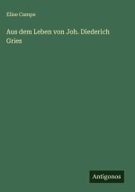 Aus dem Leben von Joh. Diederich Gries