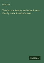 The Cottar's Sunday, and Other Poems, Chiefly in the Scottish Dialect
