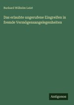 Das erlaubte ungerufene Eingreifen in fremde Vermögensangelegenheiten