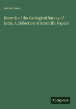 Records of the Geological Survey of India. A Collection of Scientific Papers