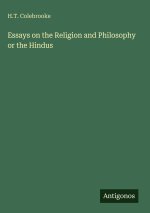 Essays on the Religion and Philosophy or the Hindus