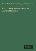 Pott's Discovery of Witches in the County of Lancaster