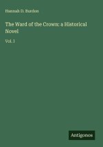 The Ward of the Crown: a Historical Novel