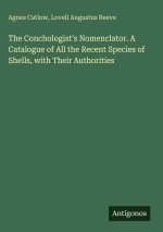 The Conchologist's Nomenclator. A Catalogue of All the Recent Species of Shells, with Their Authorities