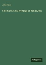 Select Practical Writings of John Knox