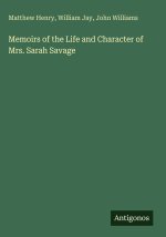 Memoirs of the Life and Character of Mrs. Sarah Savage