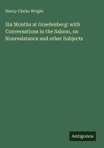 Six Months at Graefenberg: with Conversations in the Saloon, on Nonresistance and other Subjects