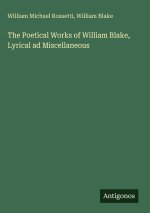 The Poetical Works of William Blake, Lyrical ad Miscellaneous