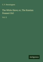 The White Slave; or, The Russian Peasant Girl