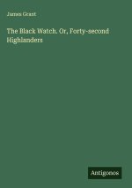 The Black Watch. Or, Forty-second Highlanders