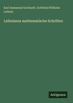 Leibnizens mathematische Schriften