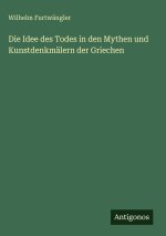 Die Idee des Todes in den Mythen und Kunstdenkmälern der Griechen