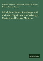 Principles of Human Physiology: with their Chief Applications to Pathology, Hygiene, and Forensic Medicine