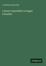 L'Amour impossible; La bague d'Annibal