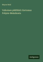 Valkoinen päällikkö: Kertomus Pohjois-Meksikosta