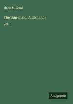 The Sun-maid. A Romance