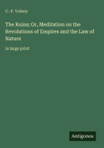 The Ruins; Or, Meditation on the Revolutions of Empires and the Law of Nature