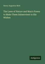 The Laws of Nature and Man's Power to Make Them Subservient to His Wishes