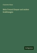 Mein Freund Kaspar und andere Erzählungen