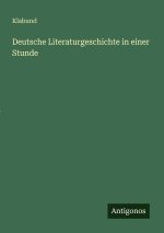 Deutsche Literaturgeschichte in einer Stunde