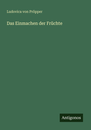 Das Einmachen der Früchte