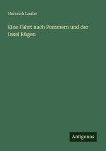 Eine Fahrt nach Pommern und der Insel Rügen