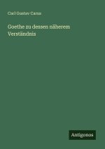 Goethe zu dessen näherem Verständnis