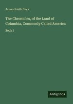 The Chronicles, of the Land of Columbia, Commonly Called America