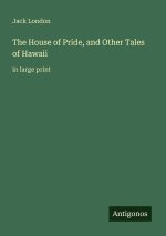 The House of Pride, and Other Tales of Hawaii