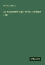 Als Kriegsfreiwilliger nach Frankreich 1815