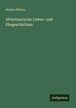 Altweimarische Liebes- und Ehegeschichten