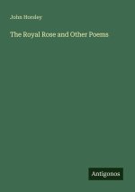 The Royal Rose and Other Poems