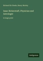 Isaac Bickerstaff, Physician and Astrologer