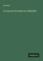La Casa de Cervantes en Valladolid