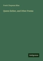 Queen Esther, and Other Poems