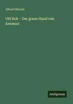 Old Bob - Der graue Hund von Kenmuir
