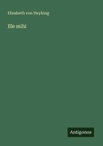 Ille mihi