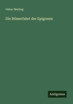 Die Römerfahrt der Epigonen