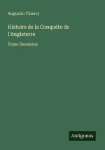 Histoire de la Conquéte de l'Angleterre