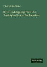 Streif- und Jagdzüge durch die Vereinigten Staaten Nordamerikas